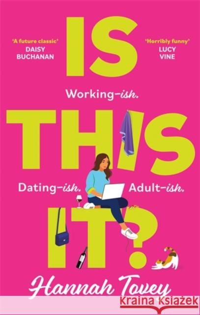 Is This It?: 'Incredibly relatable and horribly funny' Lucy Vine Hannah Tovey 9780349424712 Little, Brown Book Group