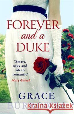 Forever and a Duke: a smart and sexy Regency romance, perfect for fans of Bridgerton Grace Burrowes 9780349425047 Little, Brown Book Group