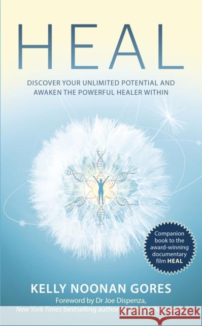 Heal: Discover your unlimited potential and awaken the powerful healer within Kelly Noonan Gores 9780349425566 Little, Brown Book Group