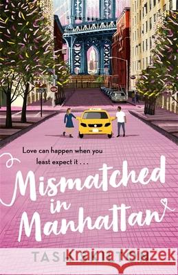 Mismatched in Manhattan: the perfect New York-set feel-good romantic comedy Tash Skilton 9780349425665