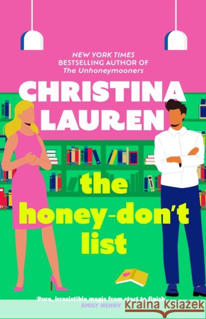 The Honey-Don't List: the sweetest romcom from the bestselling author of The Unhoneymooners Christina Lauren 9780349426839 Little, Brown Book Group