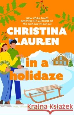 In A Holidaze: Love Actually meets Groundhog Day in this heartwarming holiday romance. . . Christina Lauren 9780349426877 Little, Brown Book Group