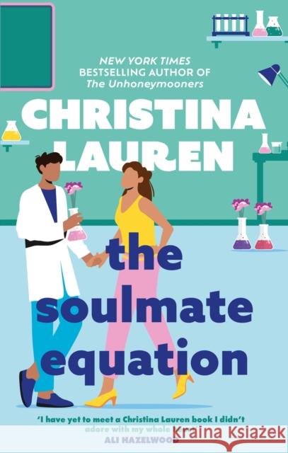 The Soulmate Equation: The perfect rom-com from the bestselling author of The Unhoneymooners Christina Lauren 9780349426891 Little, Brown Book Group