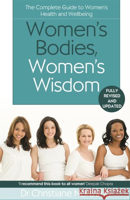 Women's Bodies, Women's Wisdom: The Complete Guide To Women's Health And Wellbeing Christiane Northrup 9780349427096