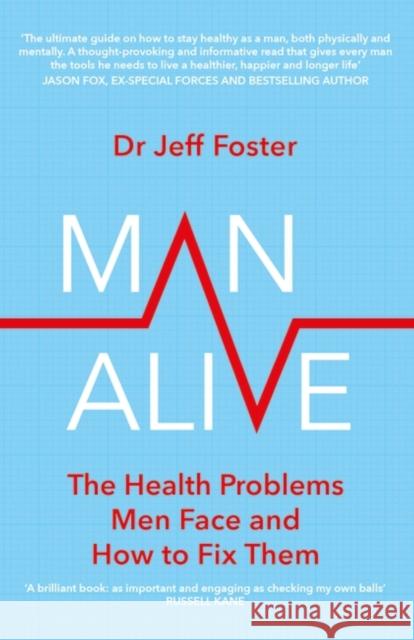 Man Alive: The health problems men face and how to fix them Dr Jeff Foster 9780349427850