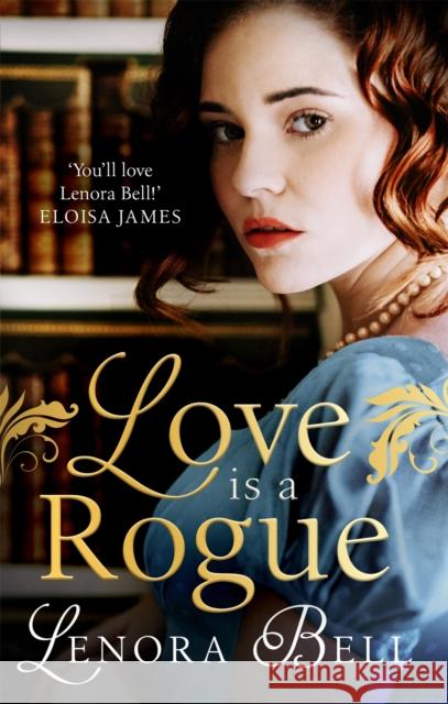 Love Is a Rogue: a stunning new Regency romance Lenora Bell 9780349429038