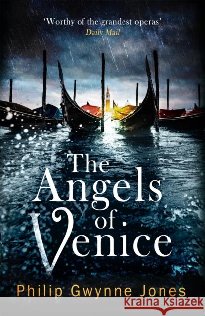 The Angels of Venice: a haunting new thriller set in the heart of Italy's most secretive city Philip Gwynne Jones 9780349429298 Little, Brown Book Group