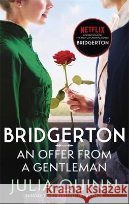 Bridgerton: An Offer From A Gentleman (Bridgertons Book 3): Inspiration for the Netflix Original Series Bridgerton Julia Quinn 9780349429441 Little, Brown Book Group