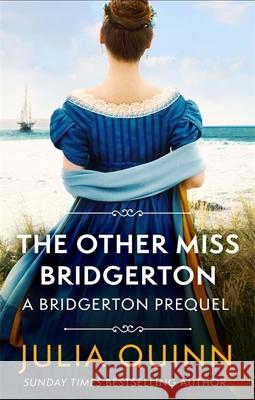 The Other Miss Bridgerton: A Bridgerton Prequel Julia Quinn 9780349430157 Little, Brown Book Group