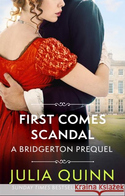 First Comes Scandal: A Bridgerton Prequel Julia Quinn 9780349430164 Little, Brown Book Group