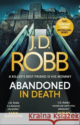 Abandoned in Death: An Eve Dallas thriller (In Death 54) J. D. Robb 9780349430263 Little, Brown Book Group