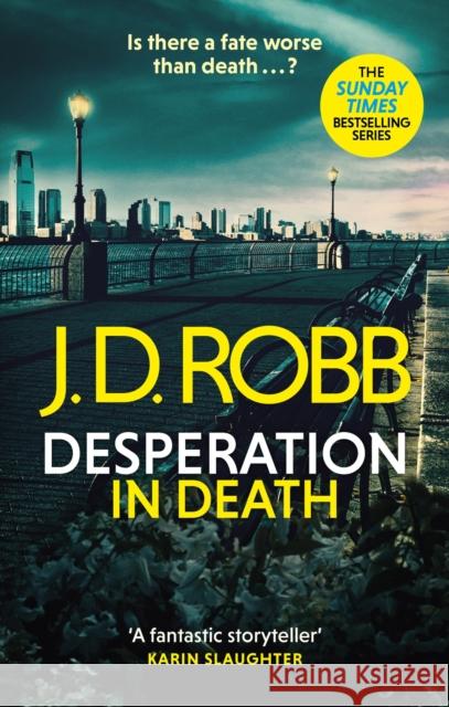 Desperation in Death: An Eve Dallas thriller (In Death 55) J. D. Robb 9780349430300 Little, Brown Book Group