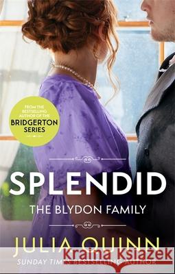 Splendid: the first ever Regency romance by the bestselling author of Bridgerton Julia Quinn 9780349430553 Little, Brown Book Group