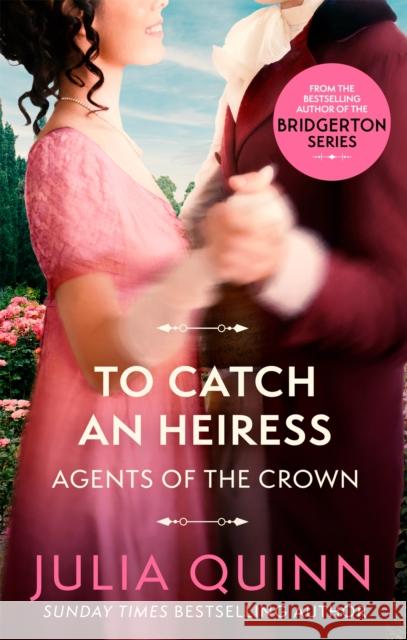 To Catch An Heiress: by the bestselling author of Bridgerton Julia Quinn 9780349430584 Little, Brown Book Group