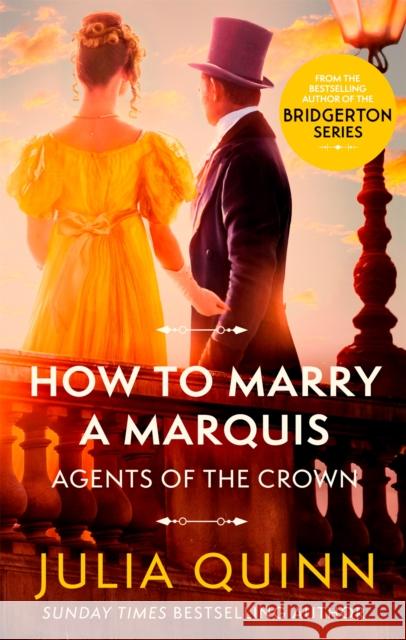 How To Marry A Marquis: by the bestselling author of Bridgerton Julia Quinn 9780349430591