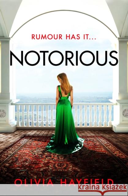 Notorious: a scandalous read perfect for fans of Danielle Steel Olivia Hayfield 9780349431017 Little, Brown Book Group