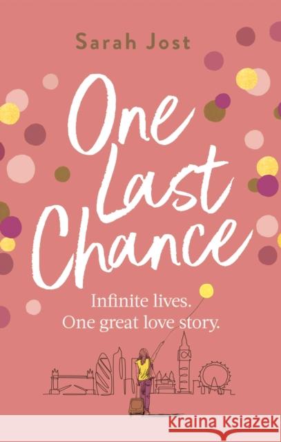 One Last Chance: The most uplifting love story you'll read this year Sarah Jost 9780349431536