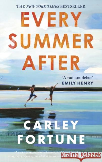 Every Summer After: A heartbreakingly gripping story of love and loss Carley Fortune 9780349433103 Little, Brown Book Group