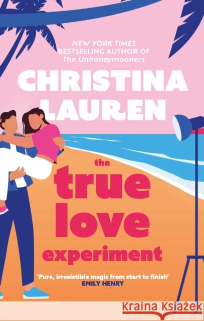 The True Love Experiment: The escapist opposites-attract rom-com of the summer from the bestselling author! Christina Lauren 9780349433639 Little, Brown Book Group