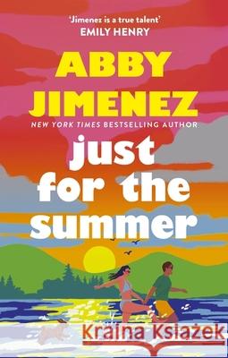 Just For The Summer: The bestselling love story that will make you cry happy tears Abby Jimenez 9780349433844 Little, Brown