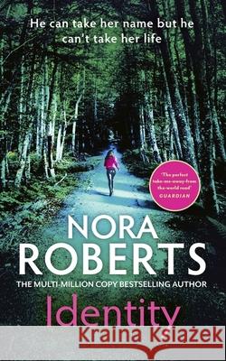 Identity: The gripping new drama from the multi-million copy bestselling author Nora Roberts 9780349433943