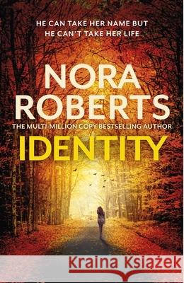 Identity: The gripping new drama from the multi-million copy bestselling author Nora Roberts 9780349433967