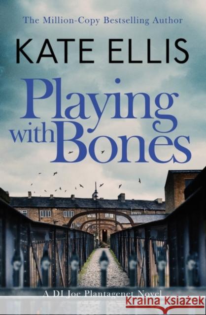 Playing With Bones: Book 2 in the DI Joe Plantagenet crime series Kate Ellis 9780349434919 Little, Brown Book Group