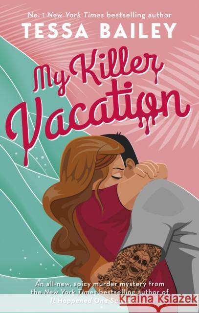 My Killer Vacation Tessa Bailey 9780349435282 Little, Brown Book Group