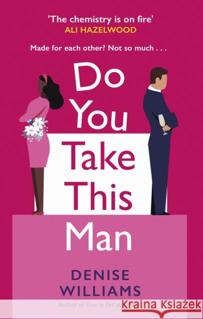 Do You Take This Man: The perfect enemies-to-lovers romcom Denise Williams 9780349435305