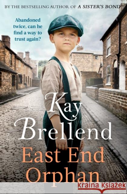 East End Orphan: An enthralling historical saga, inspired by true events Kay Brellend 9780349435558 Little, Brown Book Group