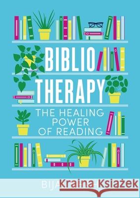 Bibliotherapy: The Healing Power of Reading Bijal Shah 9780349436036 Little, Brown Book Group