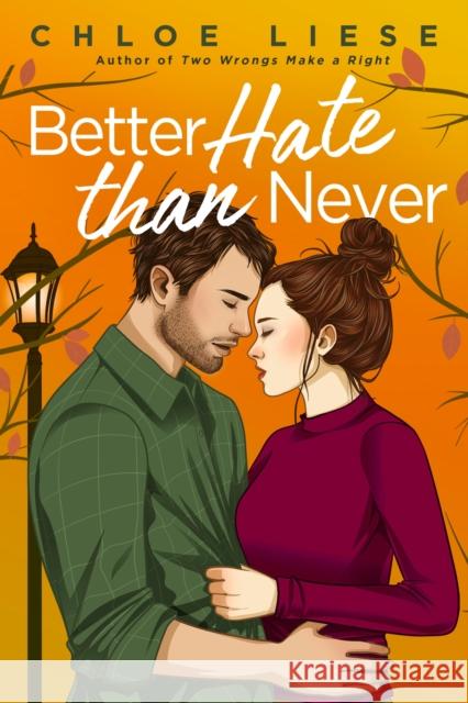 Better Hate than Never: the perfect romcom for fans of 10 Things I Hate About You Chloe Liese 9780349436098