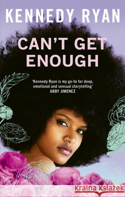 Can’t Get Enough: A forbidden romance brimming with angst, heat, and hope. Kennedy Ryan 9780349436531