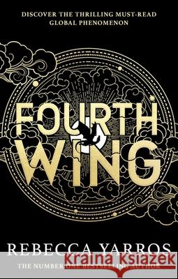 Fourth Wing: DISCOVER THE GLOBAL PHENOMENON THAT EVERYONE CAN'T STOP TALKING ABOUT! Rebecca Yarros 9780349437019