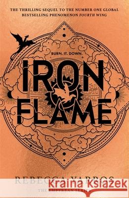 Iron Flame: DISCOVER THE GLOBAL PHENOMENON THAT EVERYONE CAN'T STOP TALKING ABOUT! Rebecca Yarros 9780349437026 Little, Brown