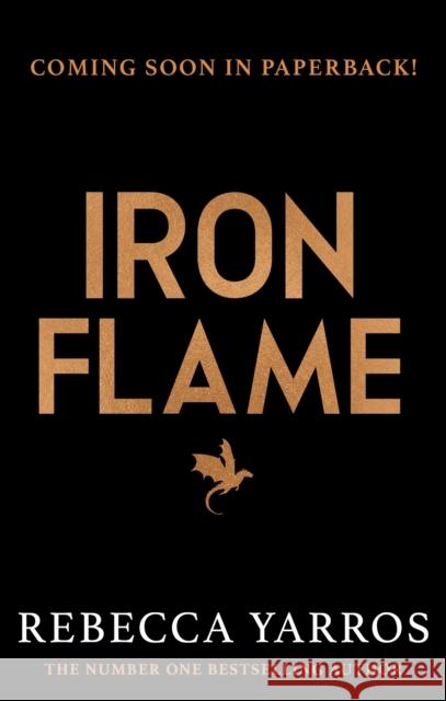 Iron Flame: DISCOVER THE GLOBAL PHENOMENON THAT EVERYONE CAN'T STOP TALKING ABOUT! Rebecca Yarros 9780349437057