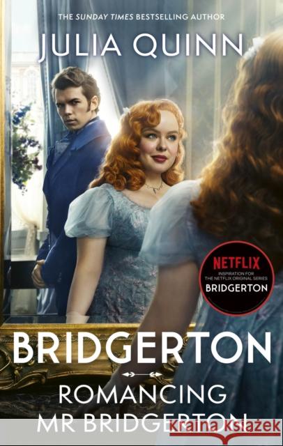 Bridgerton: Romancing Mr Bridgerton: Tie-in for Penelope and Colin's story - the inspiration for Bridgerton series three Julia Quinn 9780349438467 Little, Brown Book Group