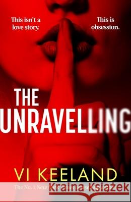 The Unravelling: An addictive, fast-paced thriller with a pulse-pounding romance Vi Keeland 9780349438887