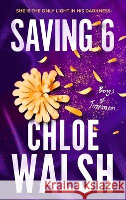Saving 6: Epic, emotional and addictive romance from the TikTok phenomenon Chloe Walsh 9780349439280