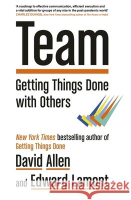 Team: Getting Things Done with Others David Allen 9780349439785 Little, Brown Book Group