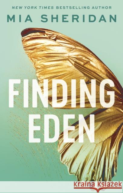 Finding Eden: A forbidden friends-to-lovers romance Mia Sheridan 9780349441252 Little, Brown Book Group