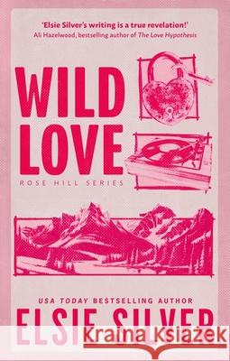 Wild Love: Discover your newest small town romance obsession! Elsie Silver 9780349441634 Little, Brown Book Group