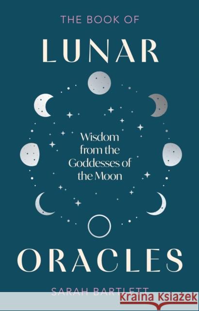 The Book of Lunar Oracles Sarah Bartlett 9780349441900 Little, Brown Book Group