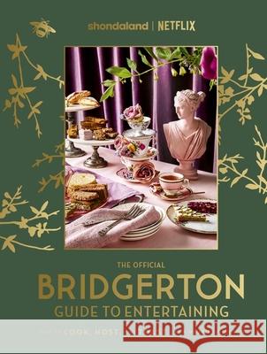 The Official Bridgerton Guide to Entertaining: How to Cook, Host, and Toast Like a Member of the Ton Susan Vu 9780349443607