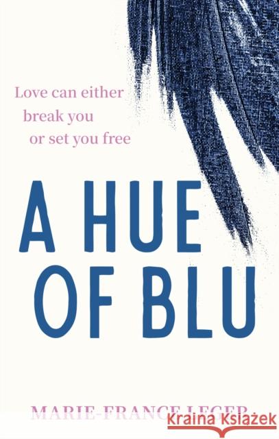 A Hue of Blu: the unforgettable love story Marie-France Leger 9780349443850