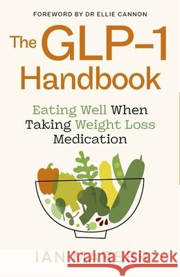 The GLP-1 Handbook: Eating well when taking weight loss medication Ian Marber 9780349446950