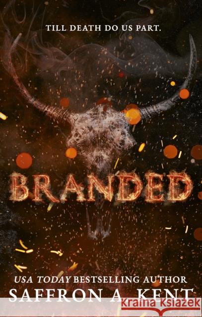 Branded: a spicy, dark Western romance Saffron A. Kent 9780349447780