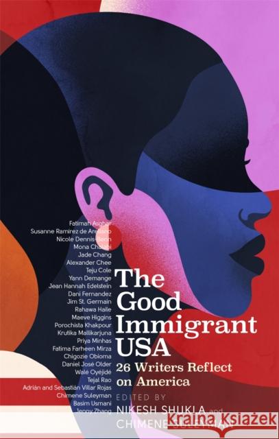 The Good Immigrant USA: 26 Writers on America, Immigration and Home Chimene Suleyman 9780349700380