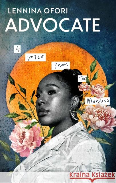 Advocate: A voice from the margins Lennina Ofori 9780349702209