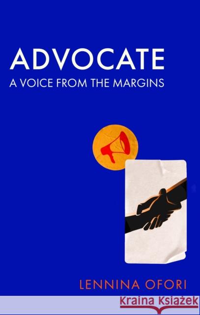 Advocate: A voice from the margins Lennina Ofori 9780349702216 Dialogue